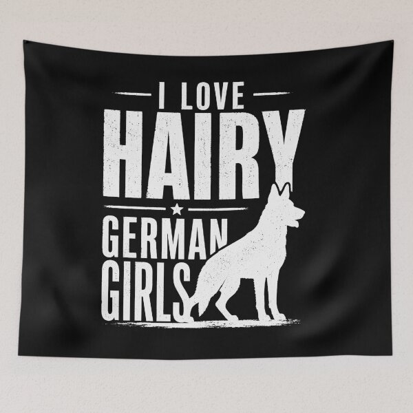 Item preview, I Love Hairy German Girls – Funny German Shepherd Dog  designed and sold by THREE LITTLE BEANS.