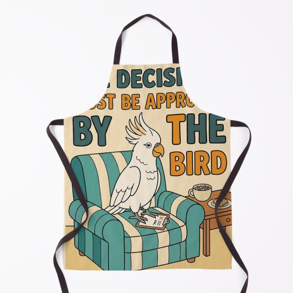 Item preview, All Decisions Must Be Approved By The Bird designed and sold by nowellacorten.