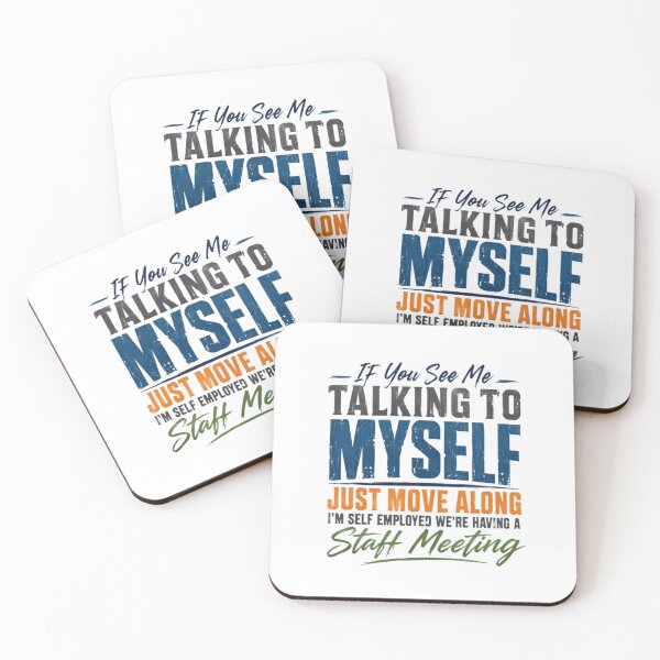 Item preview, If You See Me Talking To Myself Just Move Along I'm Self Employed We're Having A Staff Meeting Self Employment Entrepreneur Humor designed and sold by RetroMini2026.