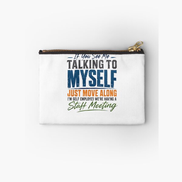 Item preview, If You See Me Talking To Myself Just Move Along I'm Self Employed We're Having A Staff Meeting Self Employment Entrepreneur Humor designed and sold by RetroMini2026.