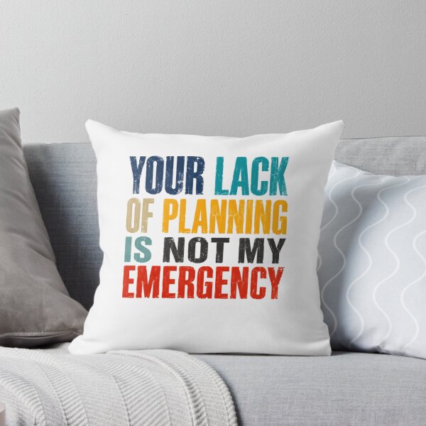 Item preview, Your Lack Of Planning Is Not My Emergency Sarcastic Work Professional Humor designed and sold by RetroMini2026.