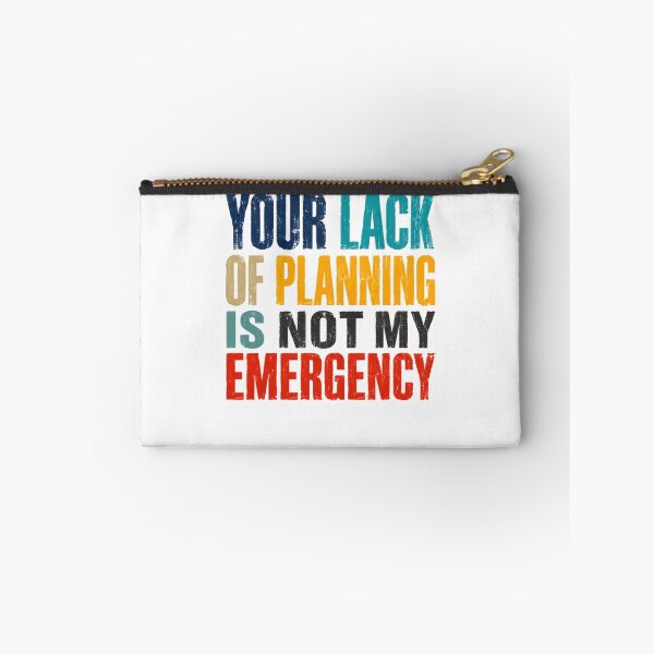 Item preview, Your Lack Of Planning Is Not My Emergency Sarcastic Work Professional Humor designed and sold by RetroMini2026.