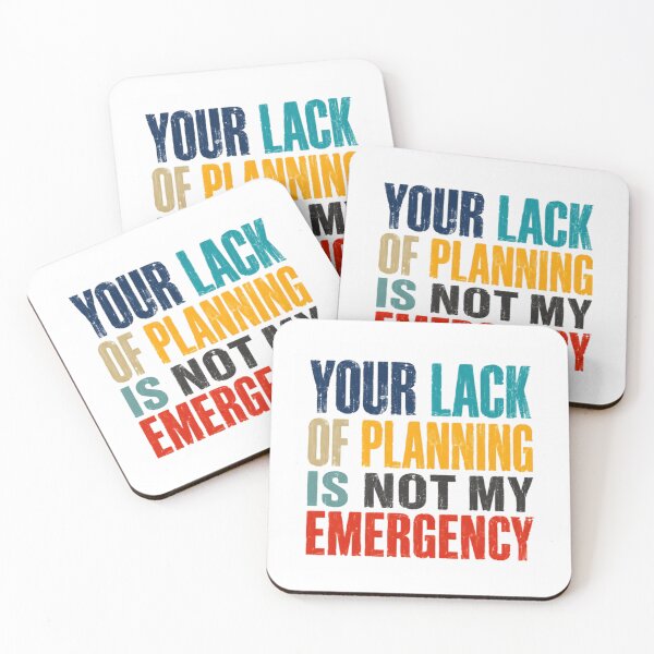 Item preview, Your Lack Of Planning Is Not My Emergency Sarcastic Work Professional Humor designed and sold by RetroMini2026.