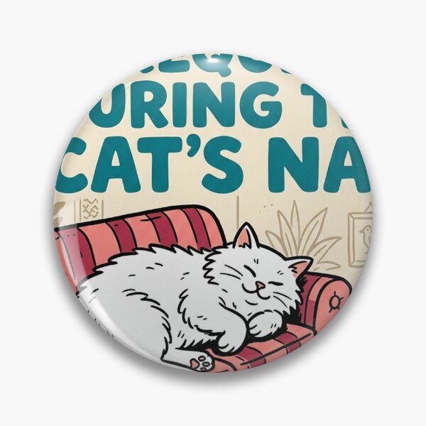 Item preview, Silence Is Required During The Cat's Nap designed and sold by nowellacorten.