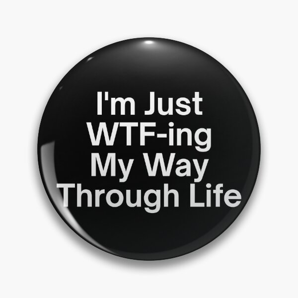 Item preview, I'm Just WTF-ing My Way Through Life designed and sold by SWETA HALDER.