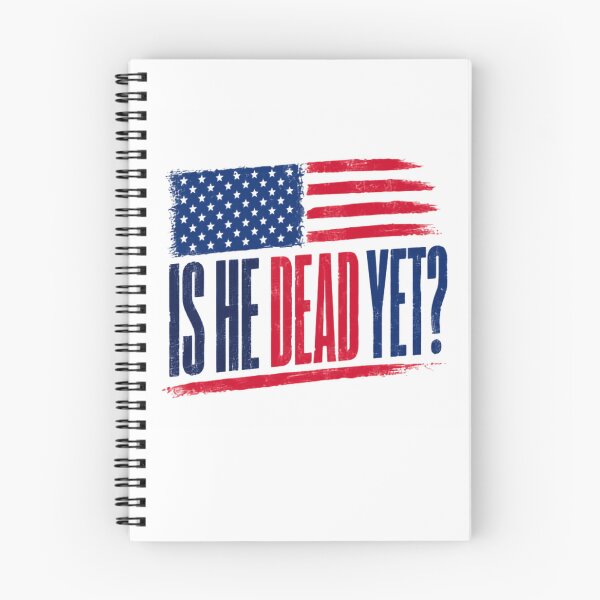 Item preview, Is He Dead Yet? American Patriot Political Humor Statement designed and sold by RetroMini2026.