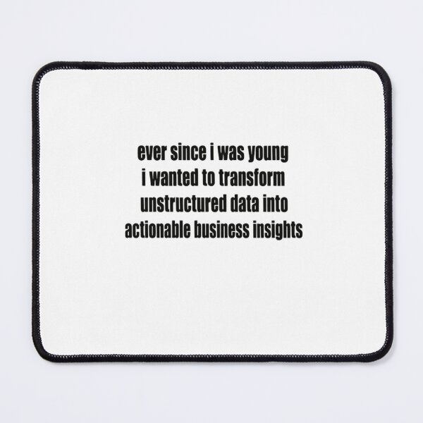 Item preview, Ever Since I Was Young I Wanted To Transform Unstructured Data Into Actionable Business Insights Data Science Professional designed and sold by RetroMini2026.