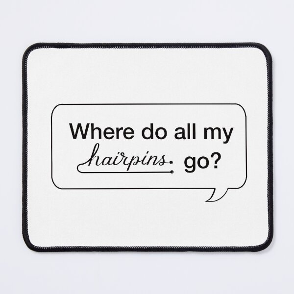 Item preview, Where Did All My Hairpins Go? | Funny Bobby Pin Quote designed and sold by pinkstickstore.