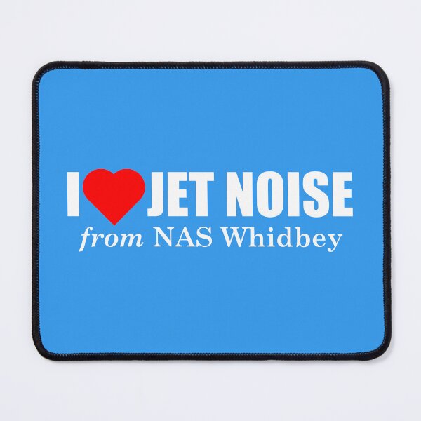 Item preview, I Love Jet Noise from NAS Whidbey designed and sold by longneckgoosie.