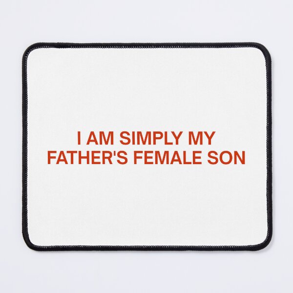 Item preview, I am Simply My Father's Female Son designed and sold by SWETA HALDER.