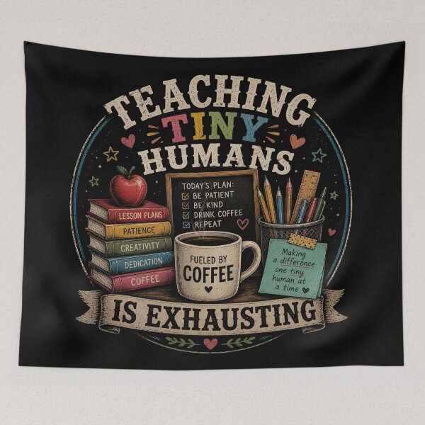 Item preview, Teaching Tiny Humans Is Exhausting designed and sold by RetroPlus.