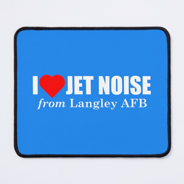 Item preview, I Love Jet Noise from Langley AFB designed and sold by longneckgoosie.