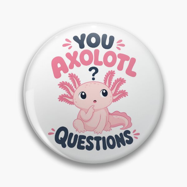 Item preview, Cute Axolotl with "You Axolotl Questions" text designed and sold by RGShirtWorks.