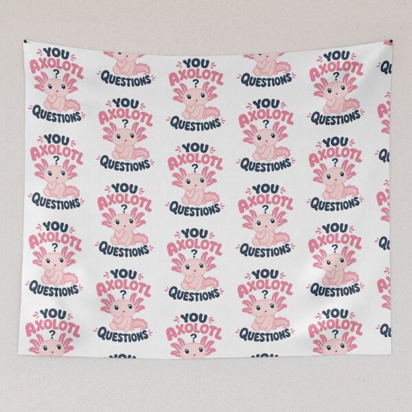 Item preview, Cute Axolotl with "You Axolotl Questions" text designed and sold by RGShirtWorks.