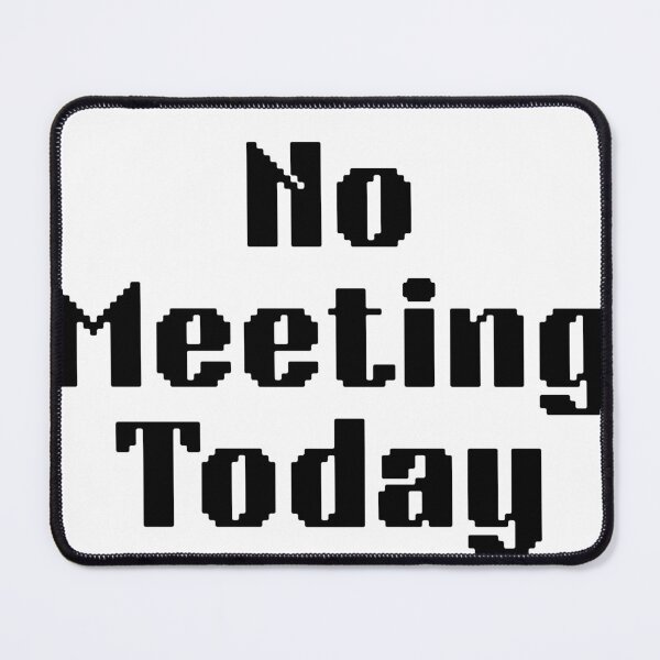 Item preview, No Meeting Today Funny Sarcastic Work From Home Office designed and sold by FarazDesign110.
