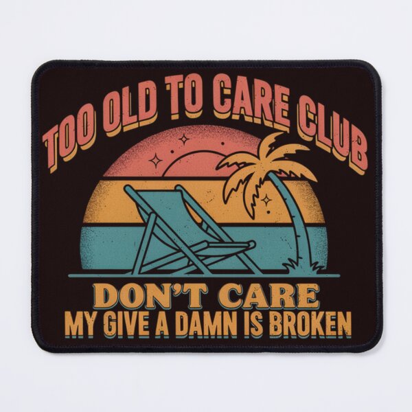 Item preview, Too Old To Care Club My Give A Damn Is Broken Funny Retirement designed and sold by Malaryk.