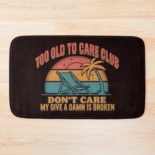 Item preview, Too Old To Care Club My Give A Damn Is Broken Funny Retirement designed and sold by Malaryk.