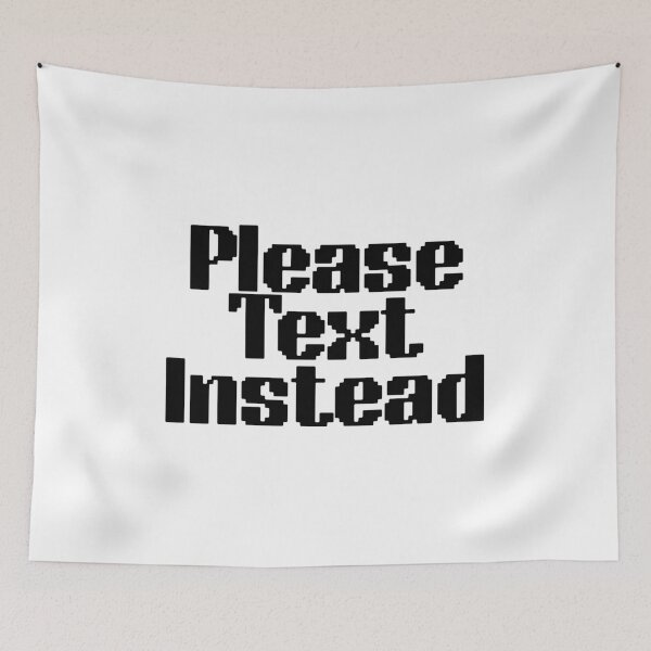 Item preview, Please Text Instead Funny Phone Anxiety Sarcastic Introvert designed and sold by FarazDesign110.