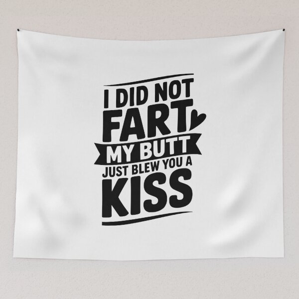 Item preview, I Did Fart My Butt Just Blew You a Kiss designed and sold by Frank Ring.
