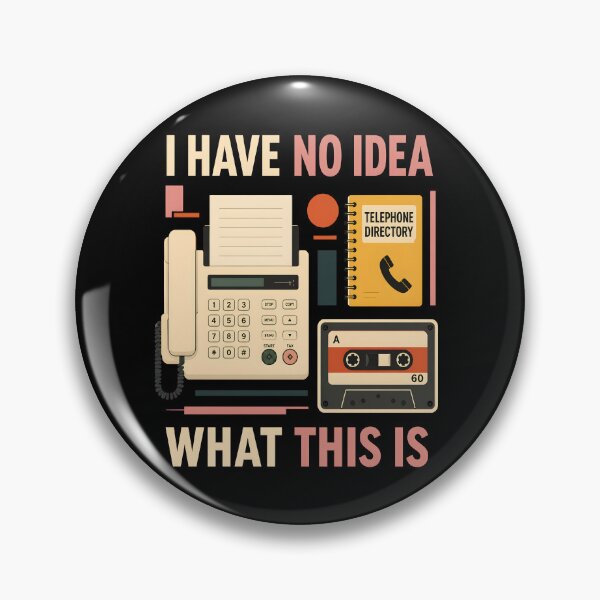 Item preview, I Have No Idea What This is 80s 90s Nostalgia designed and sold by Marblaes00.