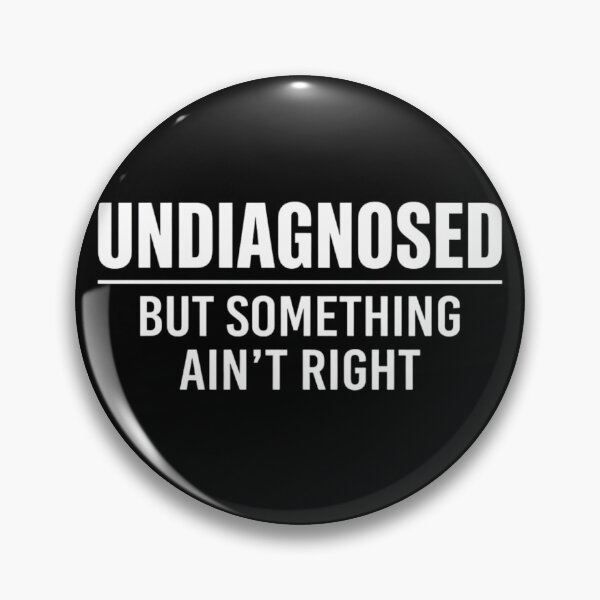 Item preview, Undiagnosed But Something Ain't Right Funny Mental Health Meme designed and sold by haitrieuic96.