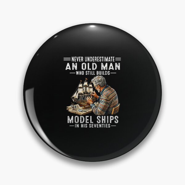 Item preview, Never Underestimate An Old Man Who Builds Model Ships In His Seventies designed and sold by EricCotanori.