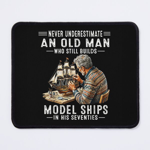 Item preview, Never Underestimate An Old Man Who Builds Model Ships In His Seventies designed and sold by EricCotanori.