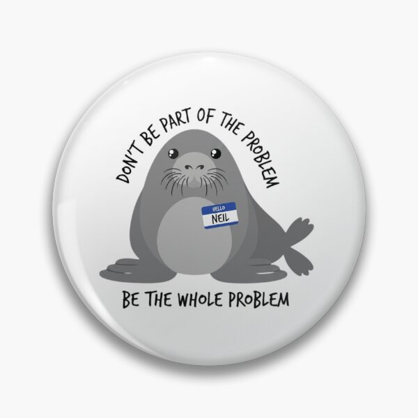 Item preview, Funny Neil The Seal Be The Whole Problem Sarcastic Meme designed and sold by haitrieuic96.