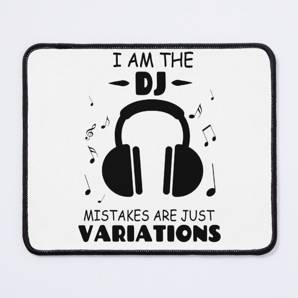 Item preview, I Am The DJ Mistakes Are Just Variations designed and sold by Tillscreativ.
