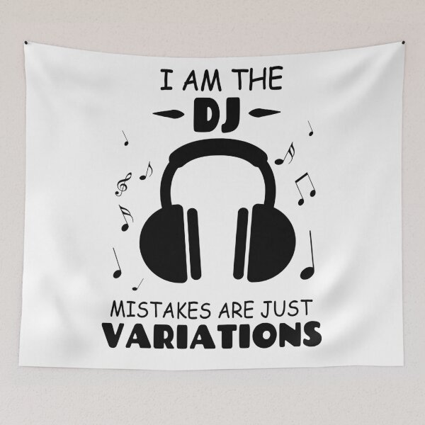 Item preview, I Am The DJ Mistakes Are Just Variations designed and sold by Tillscreativ.
