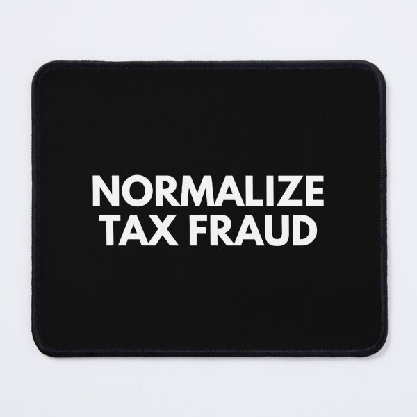 Item preview, Normalize Tax Fraud Funny designed and sold by SWETA HALDER.
