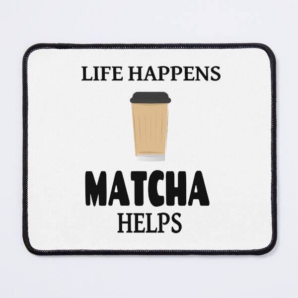 Item preview, Life Happens Matcha Helps designed and sold by Tillscreativ.