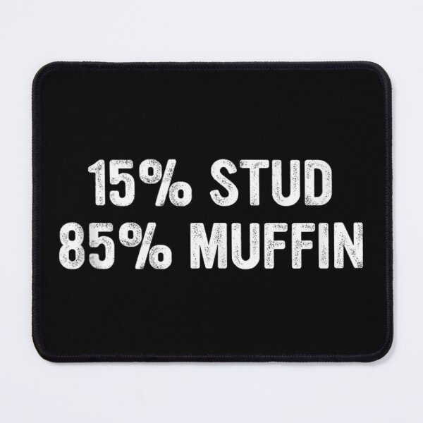 Item preview, Funny Sarcastic Gym Humor Gym Rat Workout 15 Percent Stud 85 Percent Muffin designed and sold by LakenDraphil.