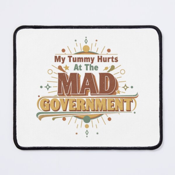 Item preview, My Tummy Hurts And Im Mad At The Government designed and sold by Obinne.