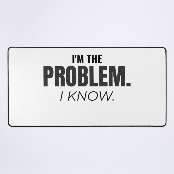 Item preview, I'm The Problem I Know Funny Sarcastic Quote designed and sold by QuirkyCloud Designs.
