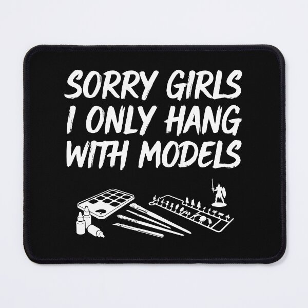 Item preview, Sorry Girls I Only Hang With Models | Funny Tabletop Gamer RPG Lover Miniature Painter Design designed and sold by ZyziowskyArt.