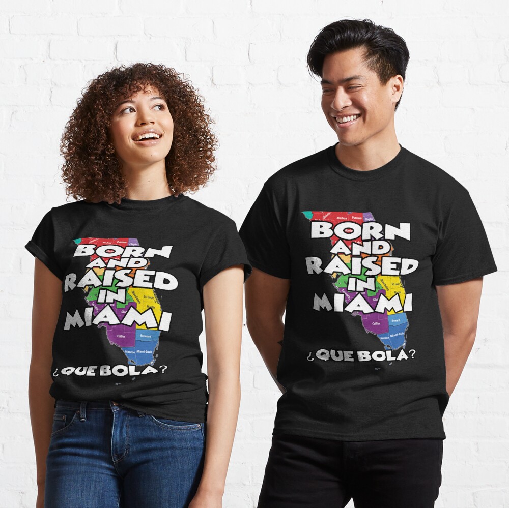  Born and raised in Miami Design Classic T-Shirt