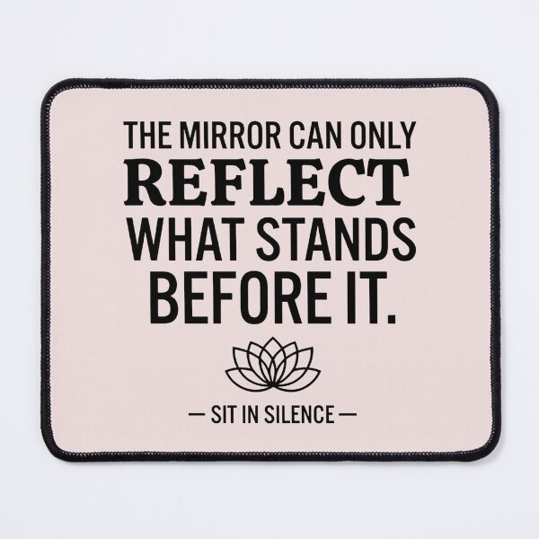 Item preview, The Mirror Can Only Reflect What Stands Before It | Minimalist Perspective Quote designed and sold by SitInSilence24.