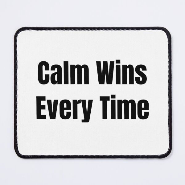 Item preview, Calm Wins Every Time (Black Text) designed and sold by QuoteeApparel.