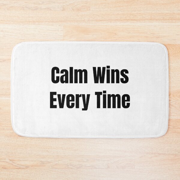 Item preview, Calm Wins Every Time (Black Text) designed and sold by QuoteeApparel.