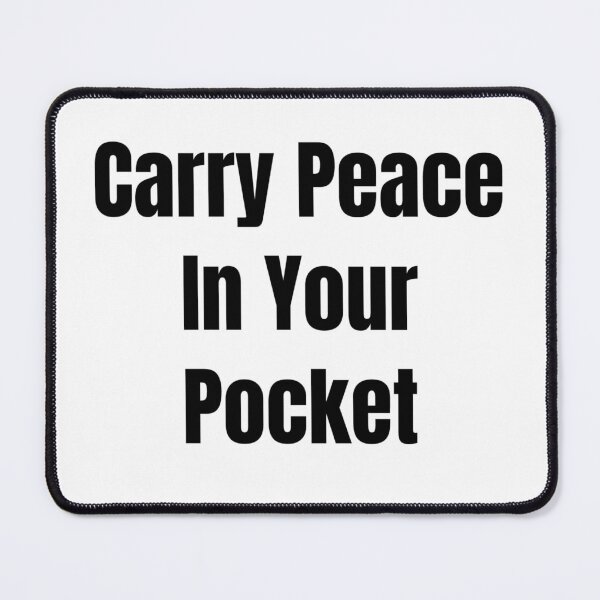Item preview, Carry Peace In Your Pocket (Black Text) designed and sold by QuoteeApparel.