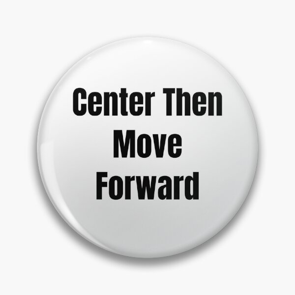 Item preview, Center Then Move Forward (Black Text) designed and sold by QuoteeApparel.