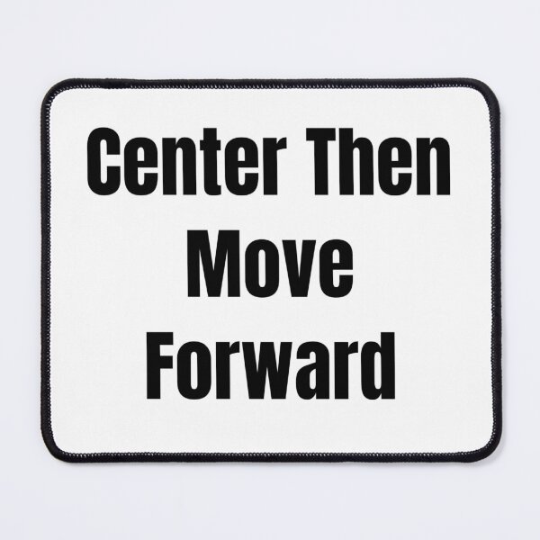 Item preview, Center Then Move Forward (Black Text) designed and sold by QuoteeApparel.