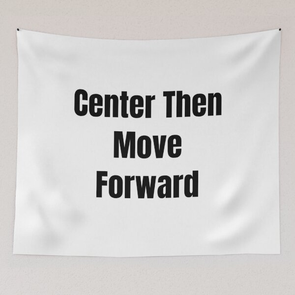 Item preview, Center Then Move Forward (Black Text) designed and sold by QuoteeApparel.