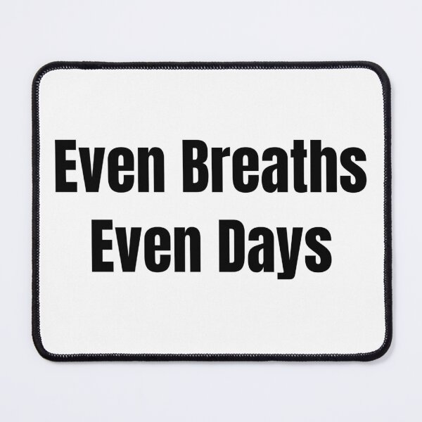Item preview, Even Breaths Even Days (Black Text) designed and sold by QuoteeApparel.