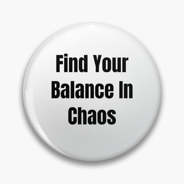 Item preview, Find Your Balance In Chaos (Black Text) designed and sold by QuoteeApparel.