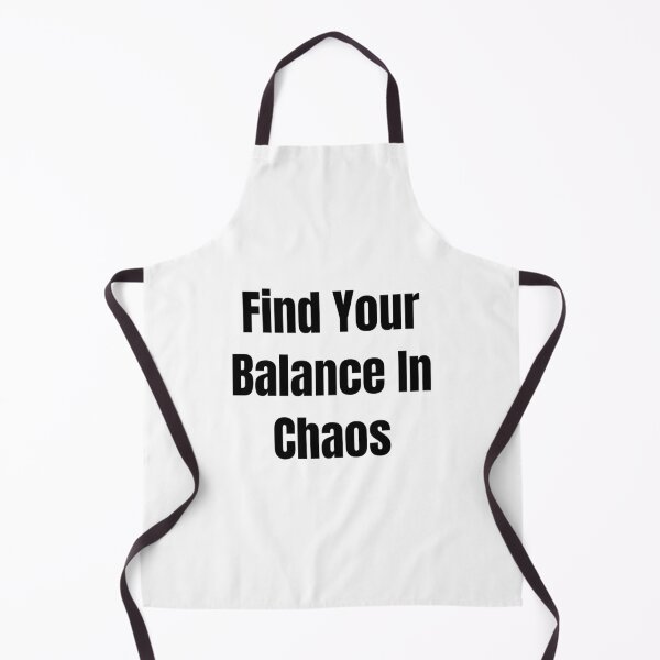 Item preview, Find Your Balance In Chaos (Black Text) designed and sold by QuoteeApparel.