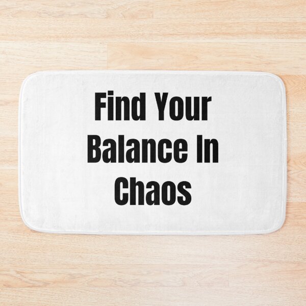 Item preview, Find Your Balance In Chaos (Black Text) designed and sold by QuoteeApparel.