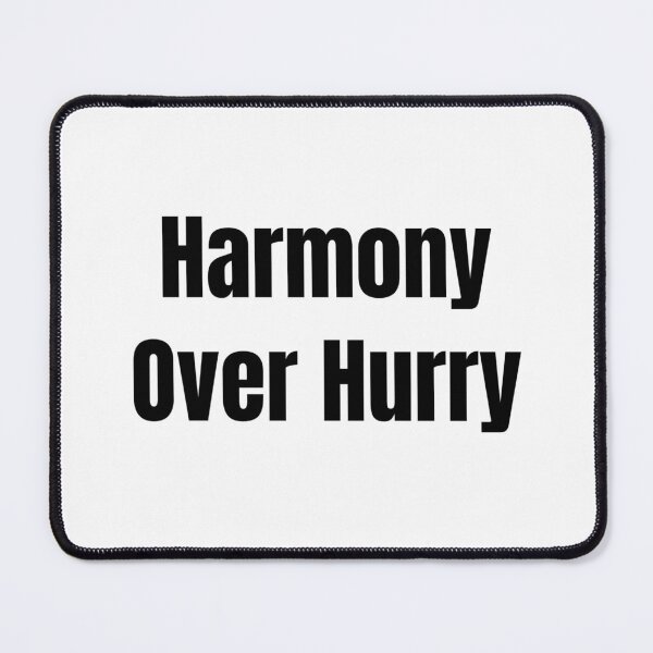 Item preview, Harmony Over Hurry (Black Text) designed and sold by QuoteeApparel.