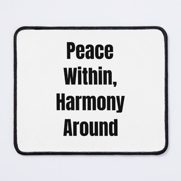 Item preview, Peace Within, Harmony Around (Black Text) designed and sold by QuoteeApparel.